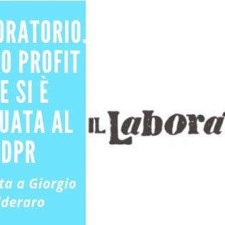 GDPR e no profit. Il laboratorio è una no profit che si è adeguata. Qui l'intervista a Giorgio Calderaro che ne cura comunicazione e IT