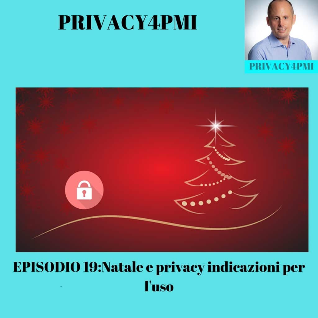 Natale e privacy, indicazioni per l'uso. Episodio 19 del podcast Privacy4PMI di Edoardo Facchini