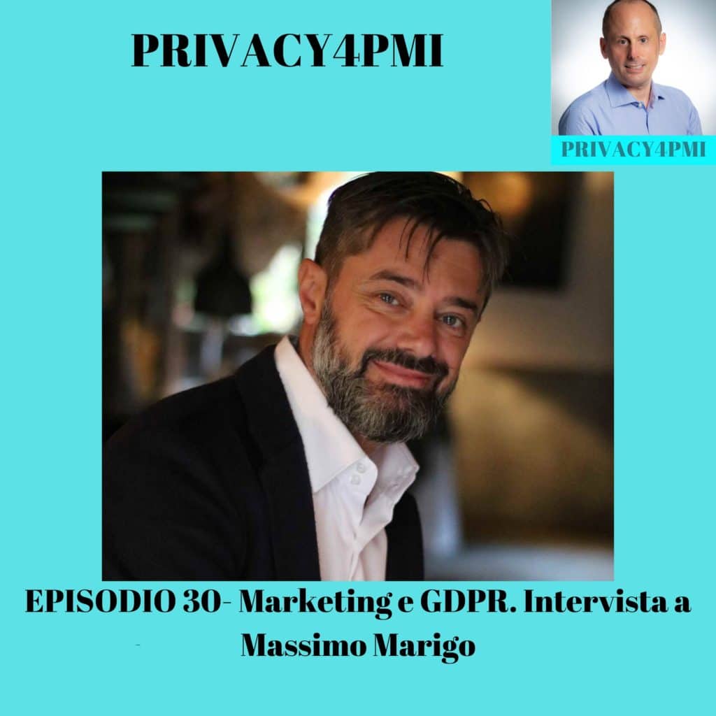 EPISODIO 30- Marketing e GDPR. Intervista a Massimo Marigo. Massimo racconta come è la relazione tra marketing e normativa, e come potrebbe essere per sfruttare i vantaggi che essa offre