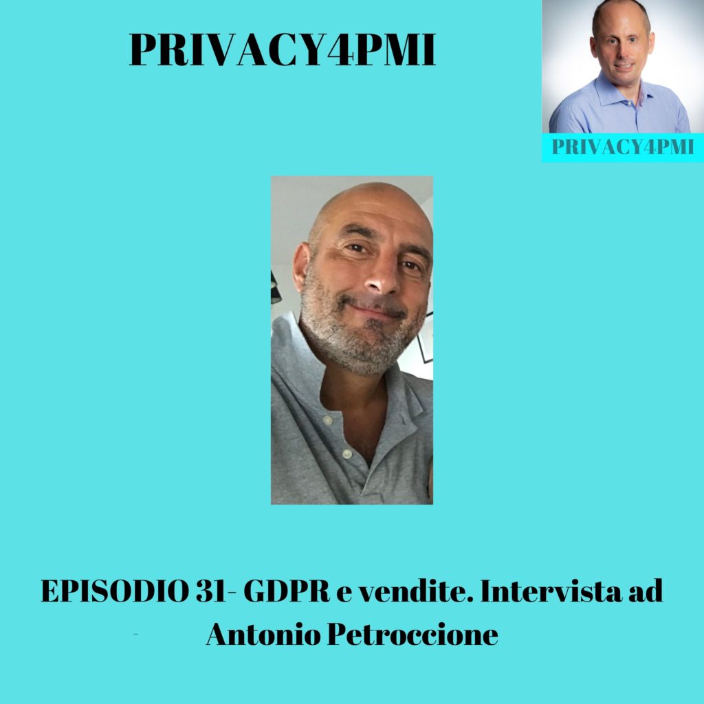 EPISODIO 31: GDPR e vendite Antonio Petroccione,  key account manager di una PMI parte di una corporate, ci spiega come è questa relazione in una PMI che opera nel B2B.